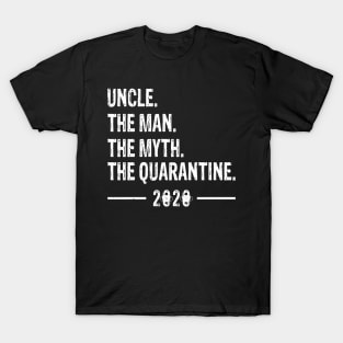 uncle The Man The Myth The Quarantine 2020 Father's Day T-Shirt